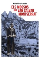 Els mossos que van salvar Montserrat (un d'ells el meu pare)