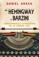 De Hemingway a Barzini, Corresponsales extranjeros en la Guerra Civil