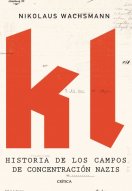 KL Historia de los campos de concentración nazis 