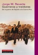Guerreros y traidores/De la guerra de España a la Guerra Fría