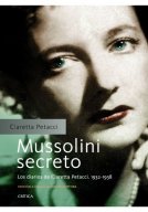 Mussolini secreto. Los diarios de Claretta Petacci. 1932-1938 