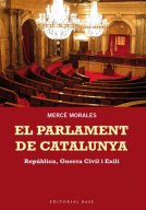 El Parlament de Catalunya: República, Guerra Civil i Exili