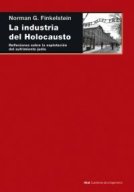 La industria del Holocausto. Reflexiones sobre la explotación del sufrimiento judío 
