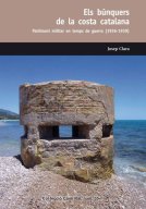 Els búnquers de la costa catalana: Patrimoni militar en temps de guerra (1936-1939)